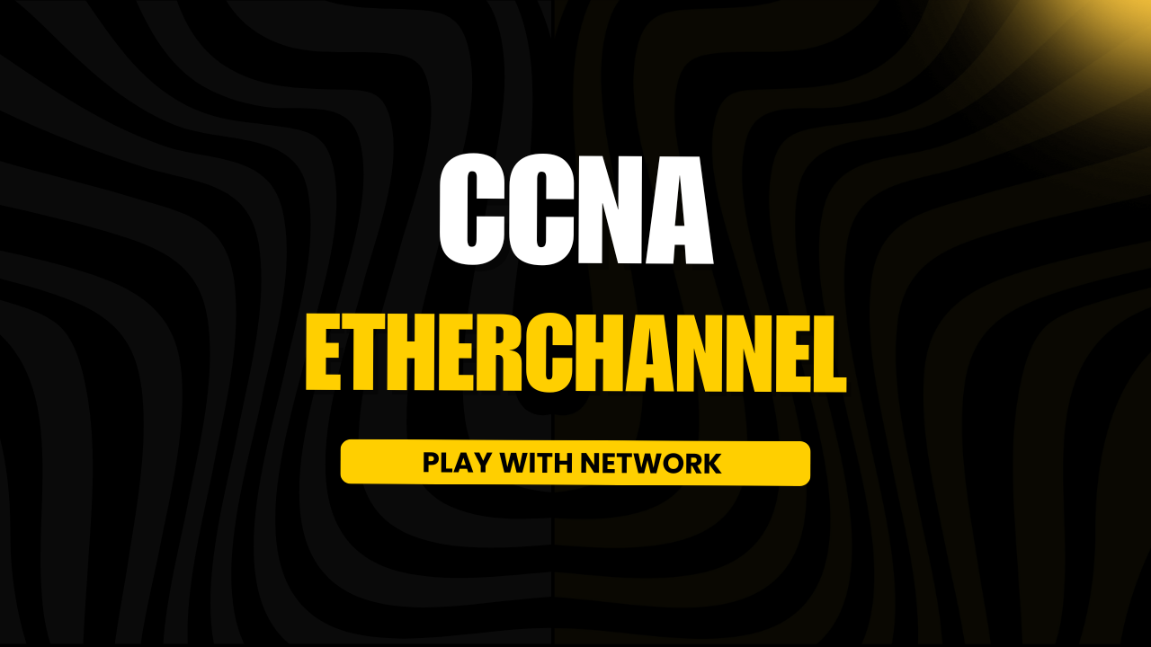 CCNA ETHER-CHANNEL